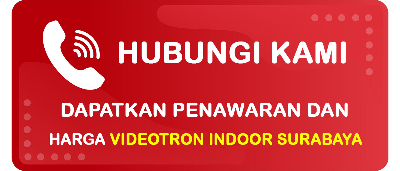 Tombol Tanya Detail Harga Videotron Indoor Surabaya dan Daerah di Sekitarnya